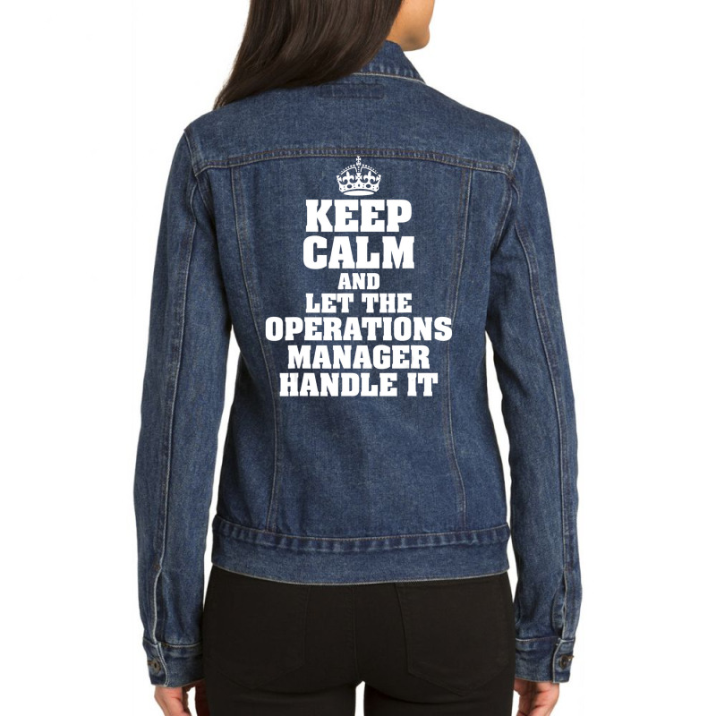 Keep Calm And Let The Operations Manager Handle It Ladies Denim Jacket by holden | Artistshot