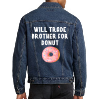 Will Trade Brother For Donut Shirt Funny Donut Pun Men Denim Jacket | Artistshot