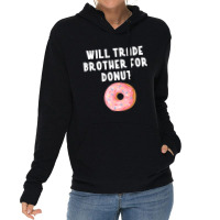 Will Trade Brother For Donut Shirt Funny Donut Pun Lightweight Hoodie | Artistshot