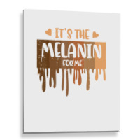 Its The Melanin For Me Drip Black History Women Gi Metal Print Vertical | Artistshot