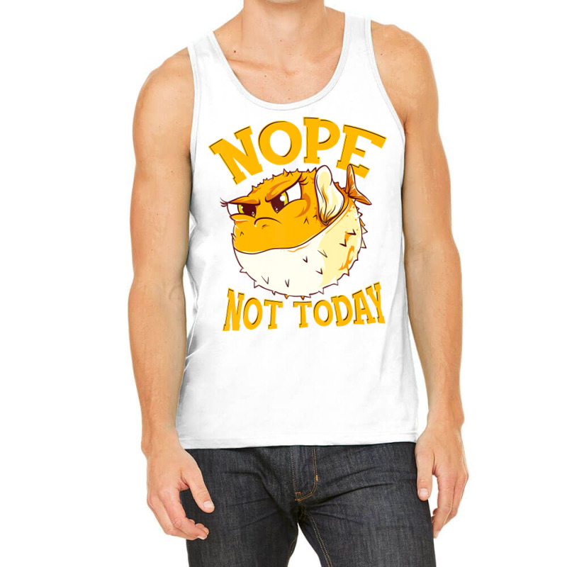 Puffer Fish Nope, Not Today Funny Gift T Shirt Tank Top | Artistshot