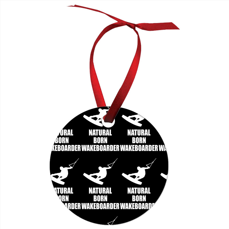 Natural Born Wakeboarder Funny Ornament | Artistshot