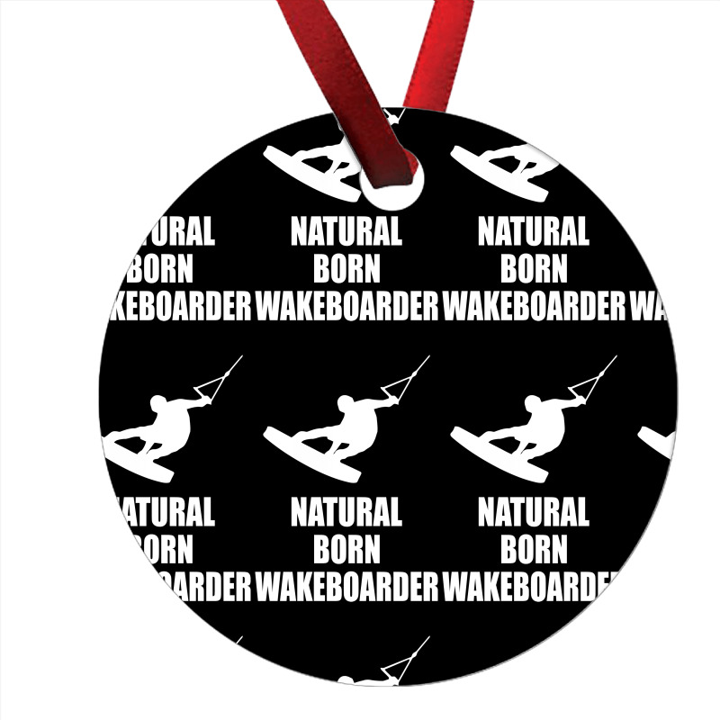 Natural Born Wakeboarder Funny Ornament | Artistshot