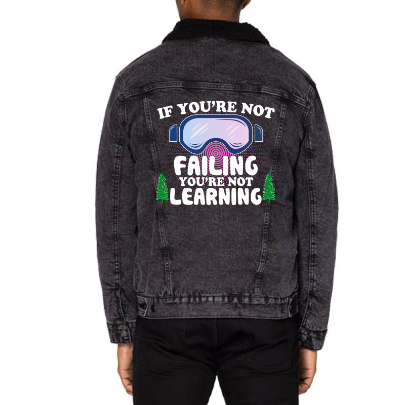 If You're Not Failing You're Not Learning  For Dark Unisex Sherpa-lined Denim Jacket | Artistshot