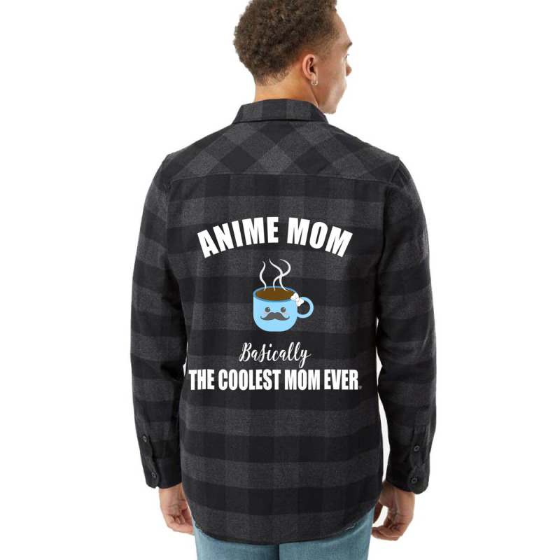 Anime Mom T Shirt Coolest Mom Ever Kawaii Coffee C Flannel Shirt by ravand | Artistshot