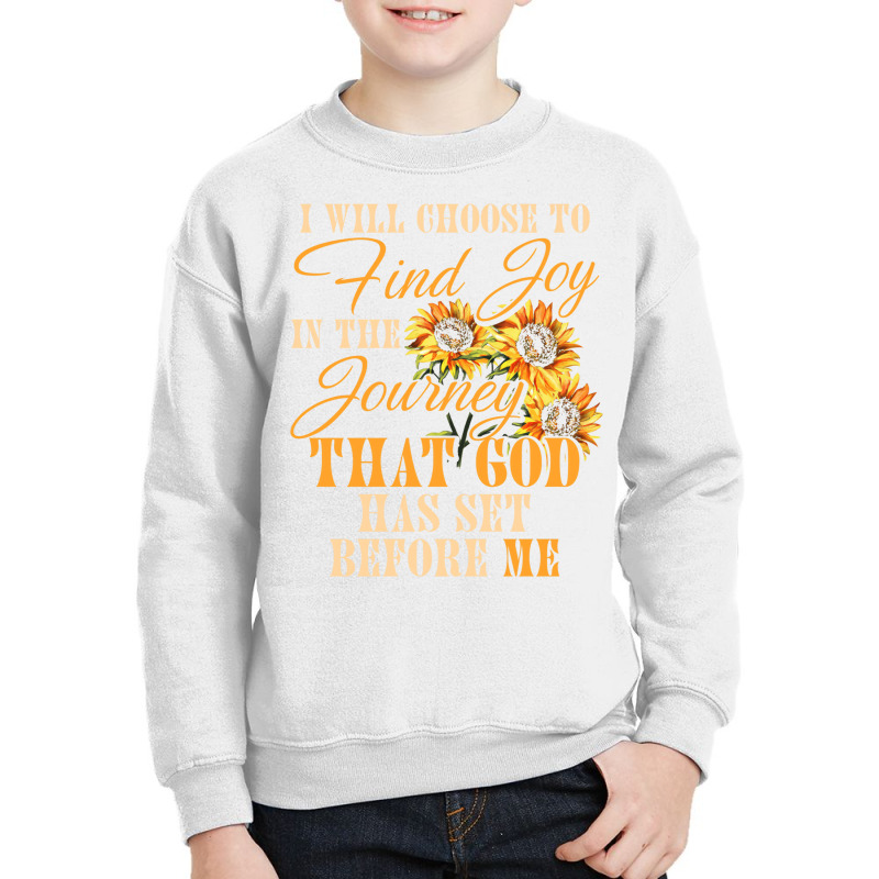 I Will Choose To Find Joy In The Journey Sweatshir Youth Sweatshirt | Artistshot