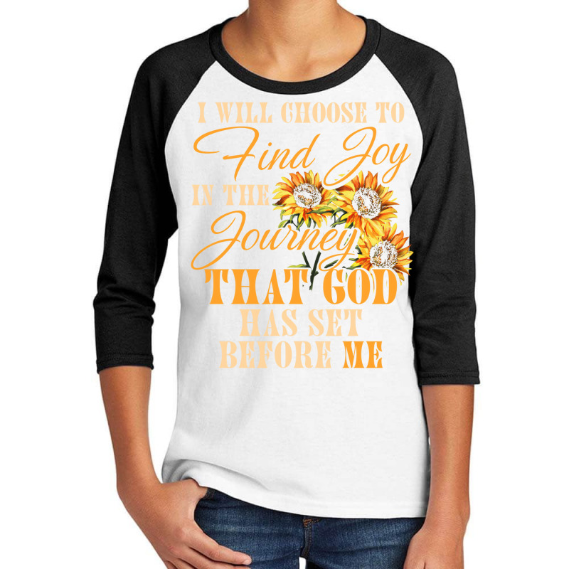 I Will Choose To Find Joy In The Journey Sweatshir Youth 3/4 Sleeve | Artistshot