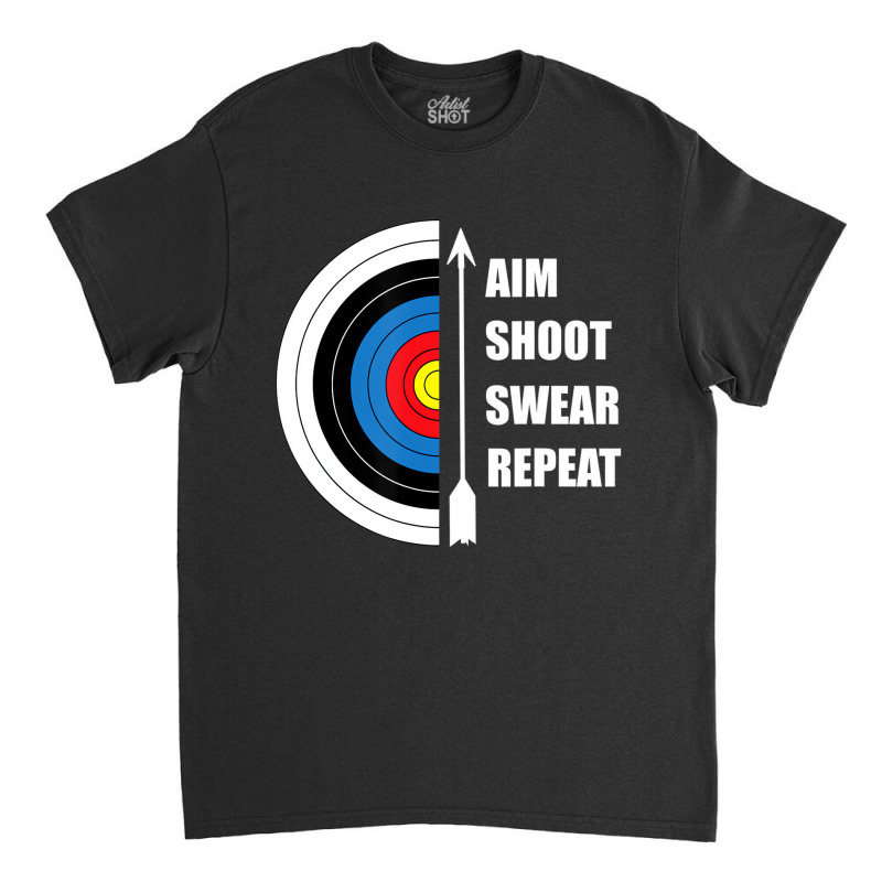 Archery Aim Shoot Swear Repeat Target Arrow Funny Classic T-shirt | Artistshot