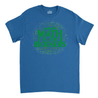 Math Is For Blockers   Forest Edition 26 Classic T-shirt | Artistshot