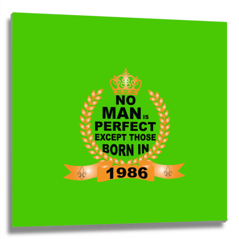 No Man Is Perfect Except Those Born In 1985 Metal Print Square | Artistshot