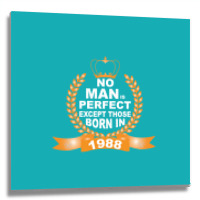 No Man Is Perfect Except Those Born In 1988 Metal Print Square | Artistshot