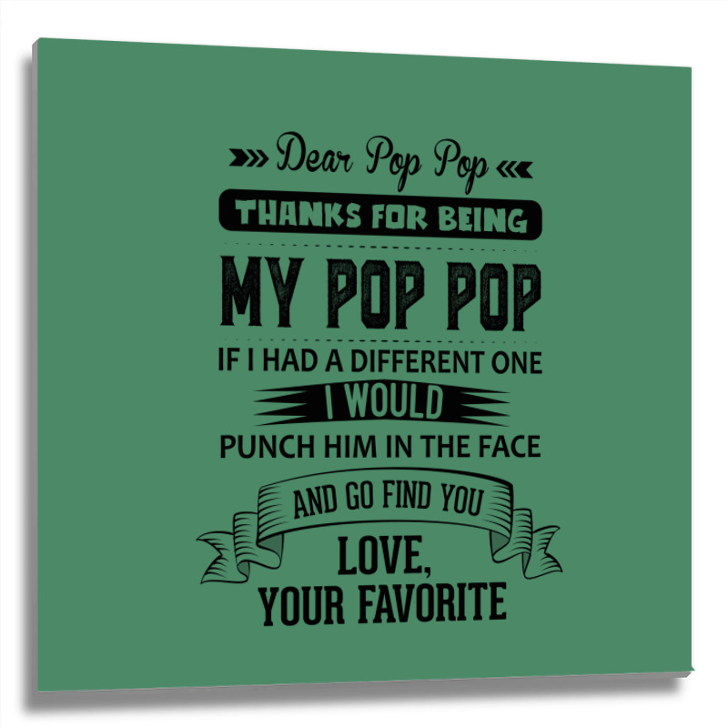 Dear Pop Pop, Love, Your Favorite Metal Print Square | Artistshot