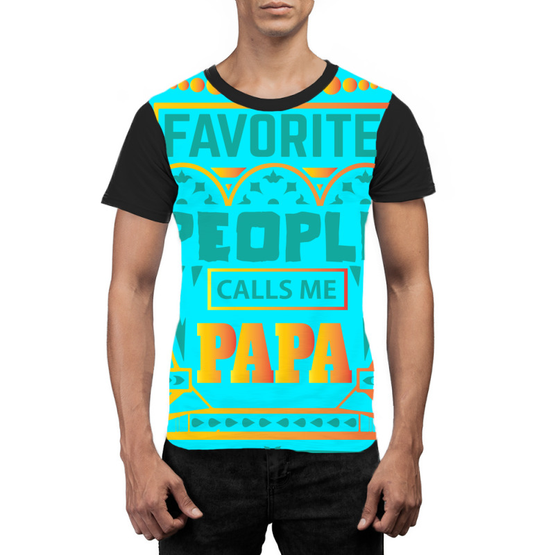 My Favorite People Calls Me Papa Graphic T-shirt by designbycommodus | Artistshot