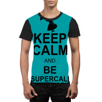 Keep Calm And Be Supercalifragilisticexpialidocious Graphic T-shirt | Artistshot