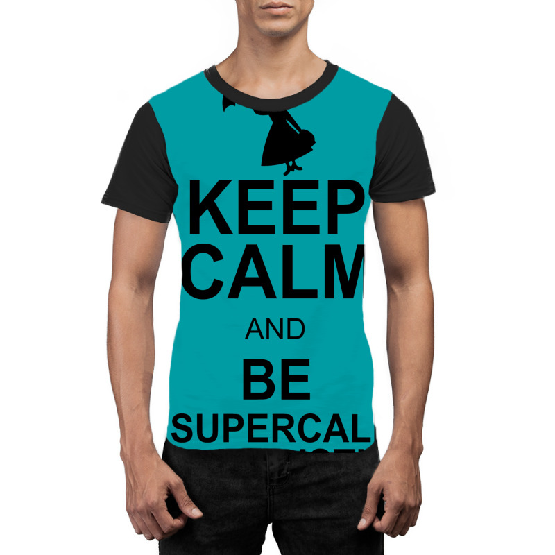 Keep Calm And Be Supercalifragilisticexpialidocious Graphic T-shirt by nurmasit1 | Artistshot