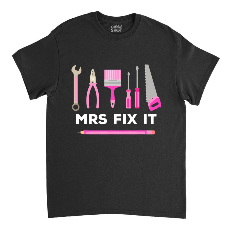 Mrs Fix It Handy Women T Shirt Classic T-shirt by bettincam | Artistshot