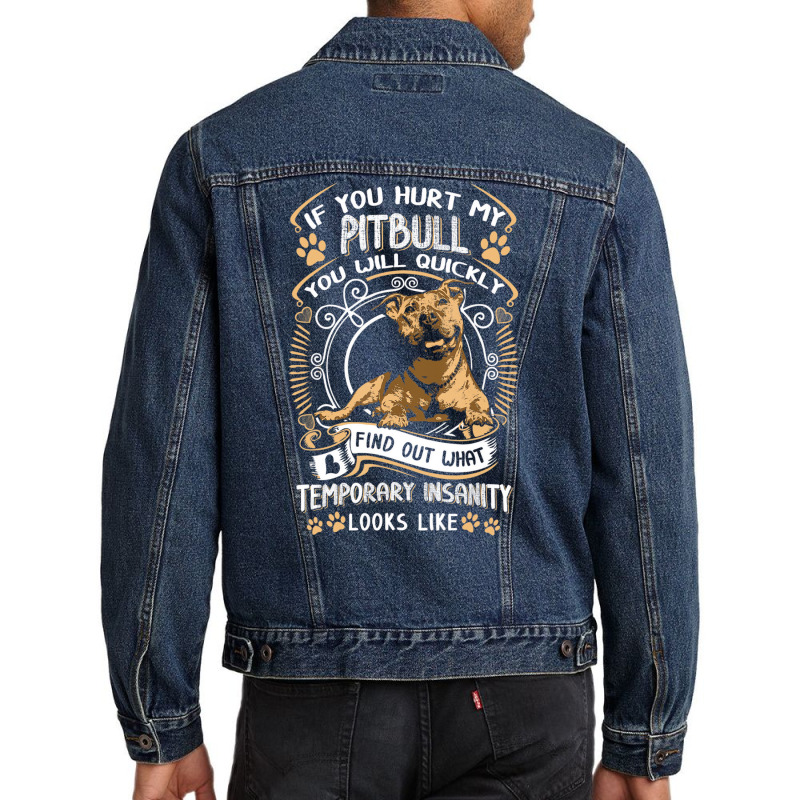 If You Hurt My Pitbull You Will Quickly Dog Pit Bu Men Denim Jacket by coyagota | Artistshot