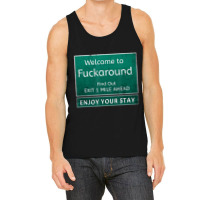 Funny Road Sign Humor Fuck Around And Find Out T S Tank Top | Artistshot