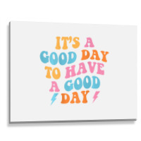 It's A Good Day To Have A Good Day (on Back) Trend Metal Print Horizontal | Artistshot