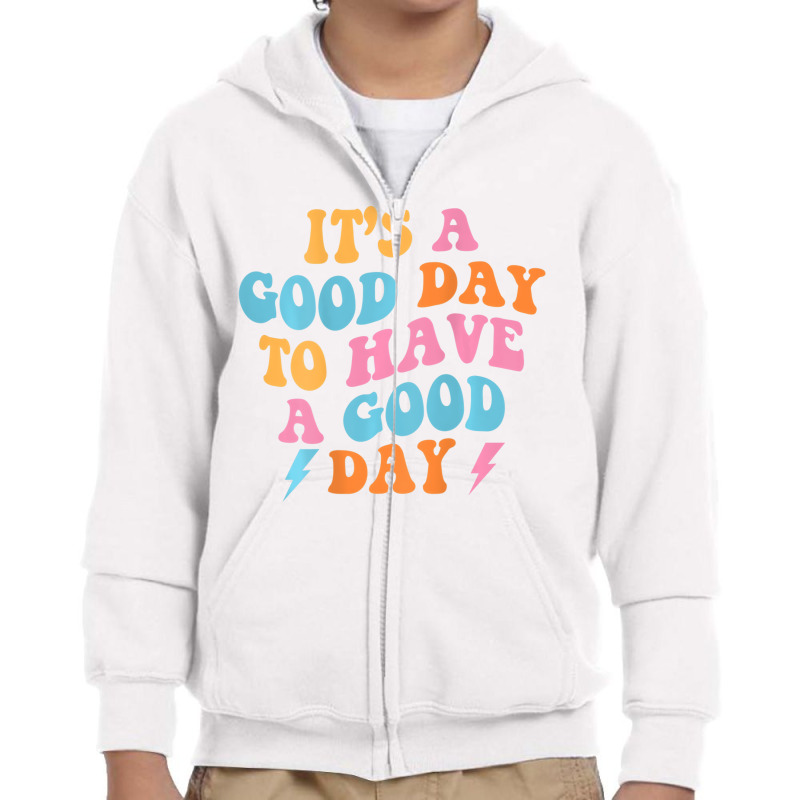 It's A Good Day To Have A Good Day (on Back) Trend Youth Zipper Hoodie | Artistshot