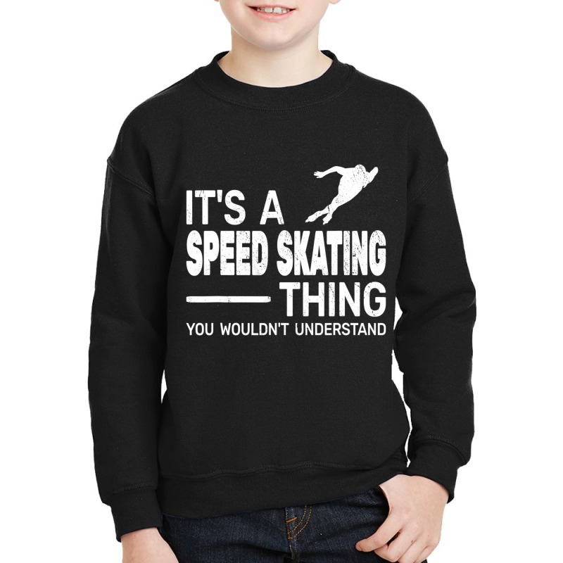 It's A Speed Skating Thing Girl Funny Man Speed Sk Youth Sweatshirt by kranendon | Artistshot