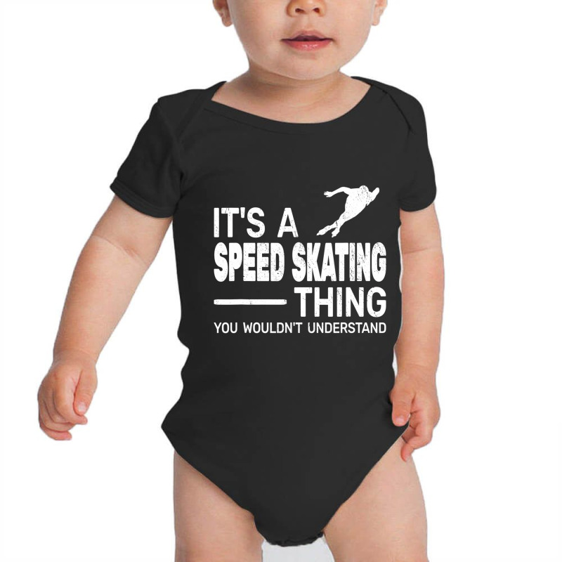 It's A Speed Skating Thing Girl Funny Man Speed Sk Baby Bodysuit by kranendon | Artistshot