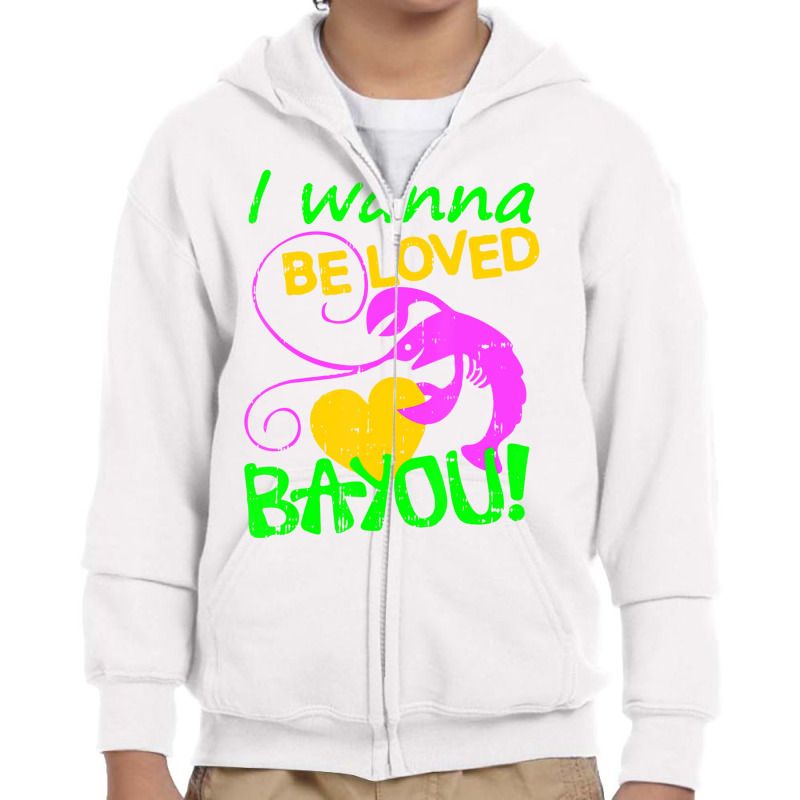 I Wanna Be Loved Bayou Mardi Gras Crawfish Carniva Youth Zipper Hoodie by holden | Artistshot