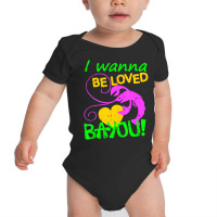 I Wanna Be Loved Bayou Mardi Gras Crawfish Carniva Baby Bodysuit | Artistshot