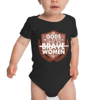 Womens The Gods Will Always Smile On Brave Women Baby Bodysuit | Artistshot