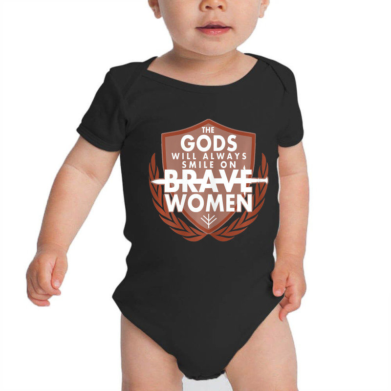 Womens The Gods Will Always Smile On Brave Women Baby Bodysuit by terrilyn | Artistshot