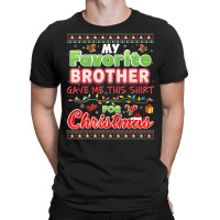 My Favorite Brother Gave Me This Shirt For Christm T-shirt | Artistshot