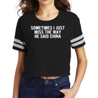 Funny Sometimes I Just Miss The Way He Said China Scorecard Crop Tee | Artistshot