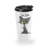 It's Fine I'm Fine Everything Is Fine Funny Cat Lo Travel Mug | Artistshot