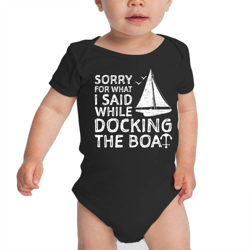 Sorry For What I Said While Docking The Boat   Boa Baby Bodysuit | Artistshot