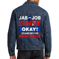 Jab Or Job Is Not Ok Standup For Medical Freedom T Men Denim Jacket | Artistshot