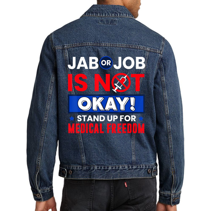 Jab Or Job Is Not Ok Standup For Medical Freedom T Men Denim Jacket by kranendon | Artistshot