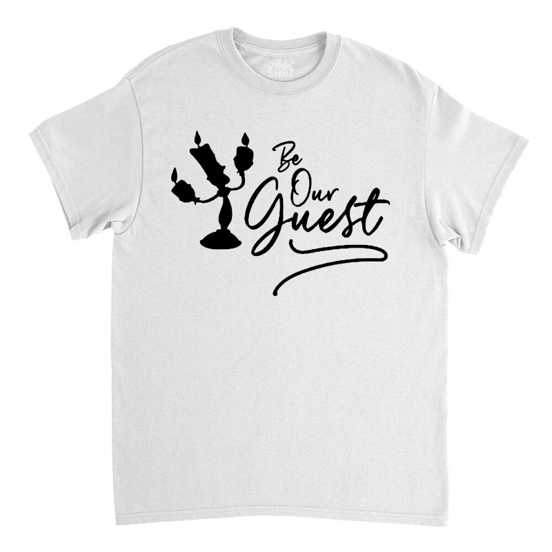 Be Our Guest Classic T-shirt | Artistshot