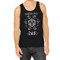 Guess I'll Die D20 Dice Tabletop Rpg Addict Tank Top | Artistshot