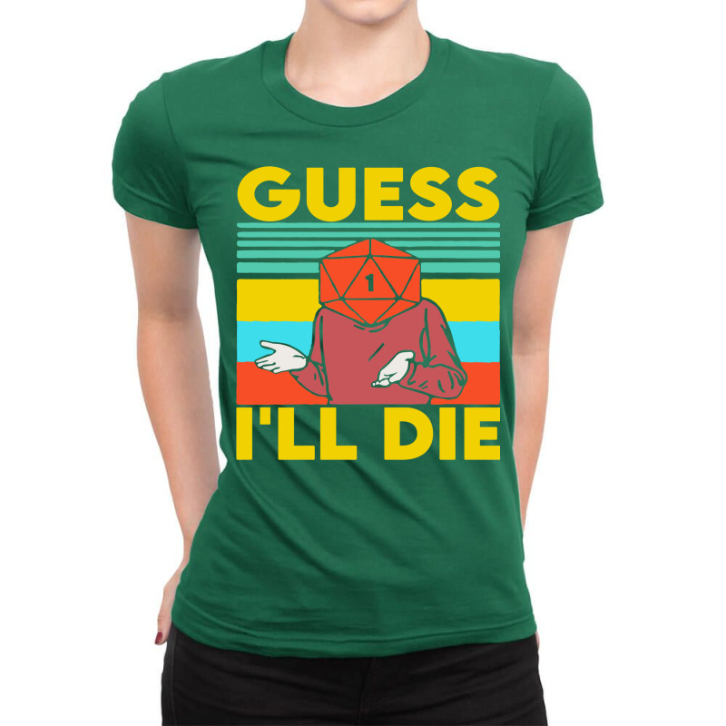 Guess I'll Die D20 Dice Rpg Ladies Fitted T-shirt | Artistshot