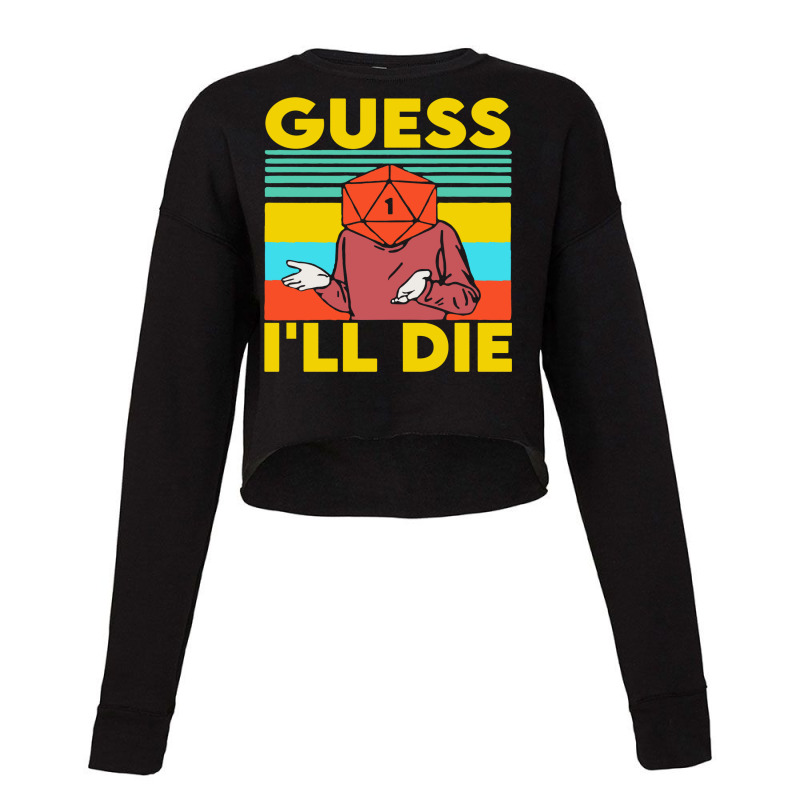 Guess I'll Die D20 Dice Rpg Cropped Sweater | Artistshot