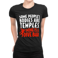 Some People's Bodies Are Temples Mine Is A Dive Ba Ladies Fitted T-shirt | Artistshot