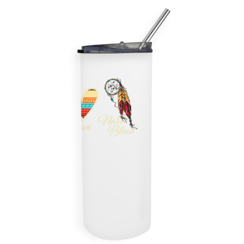 Peace Love Native Blood   Indigenous People Homela Skinny Tumbler | Artistshot