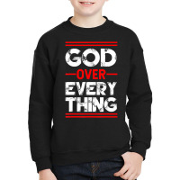 Christian Faith God Over Everything T Shirt Youth Sweatshirt | Artistshot