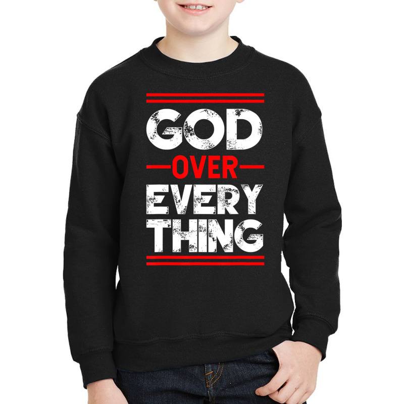 Christian Faith God Over Everything T Shirt Youth Sweatshirt by imelde | Artistshot