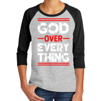 Christian Faith God Over Everything T Shirt Youth 3/4 Sleeve | Artistshot