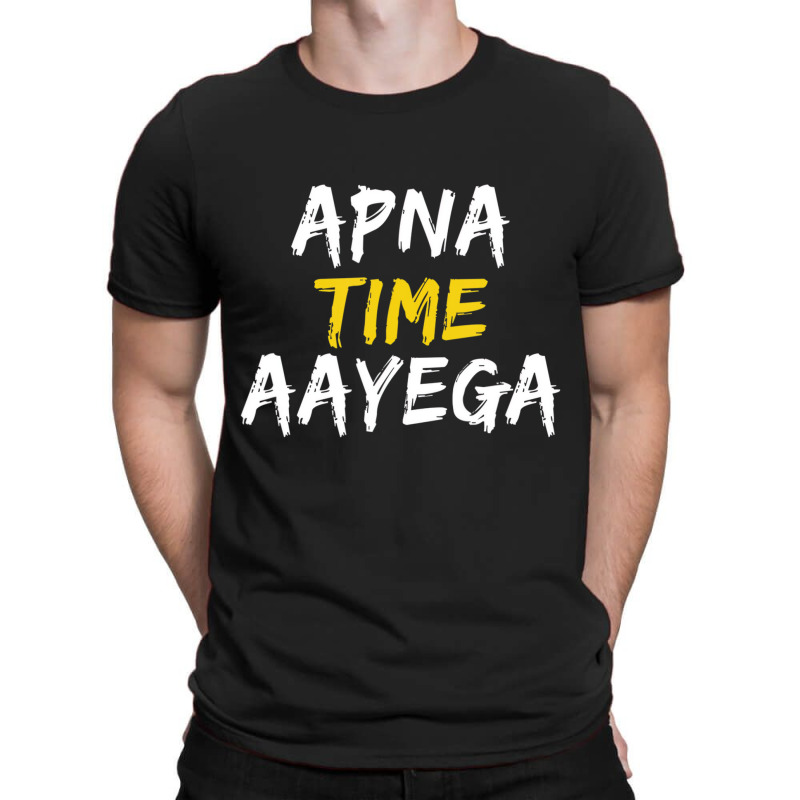 Apna Time Aayega T Shirt T-shirt | Artistshot