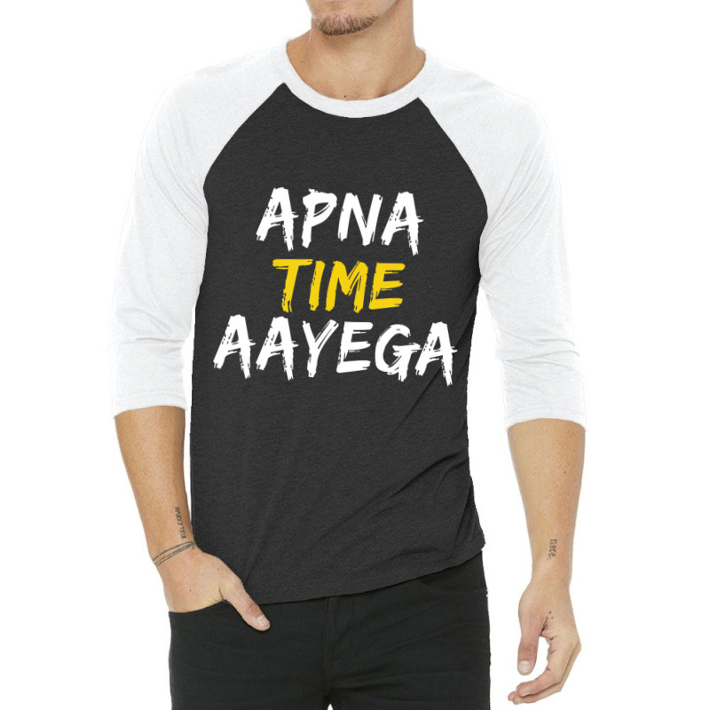 Apna Time Aayega T Shirt 3/4 Sleeve Shirt | Artistshot