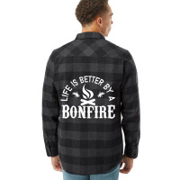 Bonfire Campfire Shirt Life Is Better By A Bonfire Flannel Shirt | Artistshot