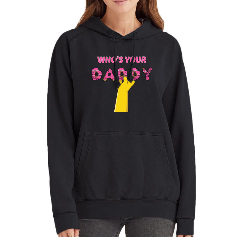 Who's Your Daddy Vintage Hoodie | Artistshot