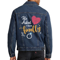 He Asked I Said Finally Matching Couples Engagemen Men Denim Jacket | Artistshot